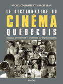 Dictionnaire du cinéma québécois (Le) [nouvelle édition]